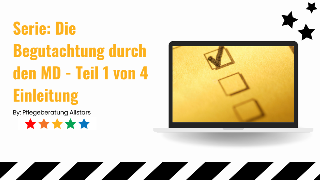 Serie: Die Begutachtung durch den MD - Praxiswissen für die Pflegeberatung - Teil 1