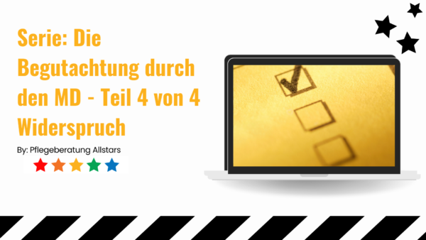 Serie: Die Begutachtung durch den MD - Praxiswissen für die Pflegeberatung - Teil 4