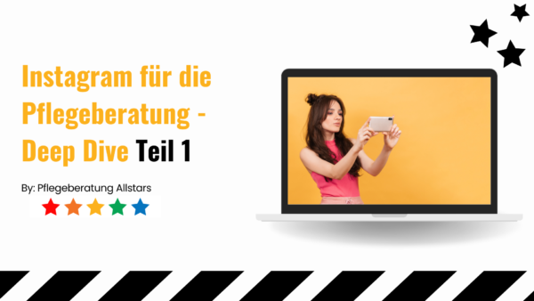 Instagram für die Pflegeberatung – Deep Dive – Teil 1