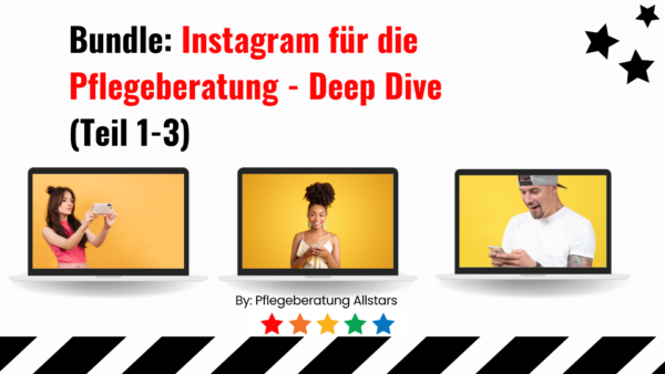 Videokurse Bundle: Instagram für die Pflegeberatung Deep Dive Teil 1-3