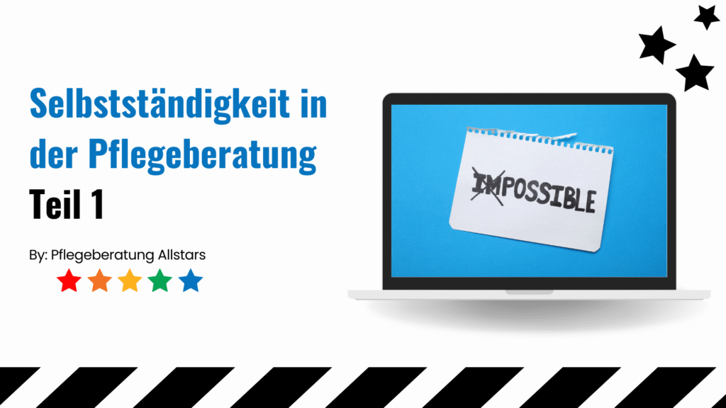 Selbstständigkeit in der Pflegeberatung-Teil 1